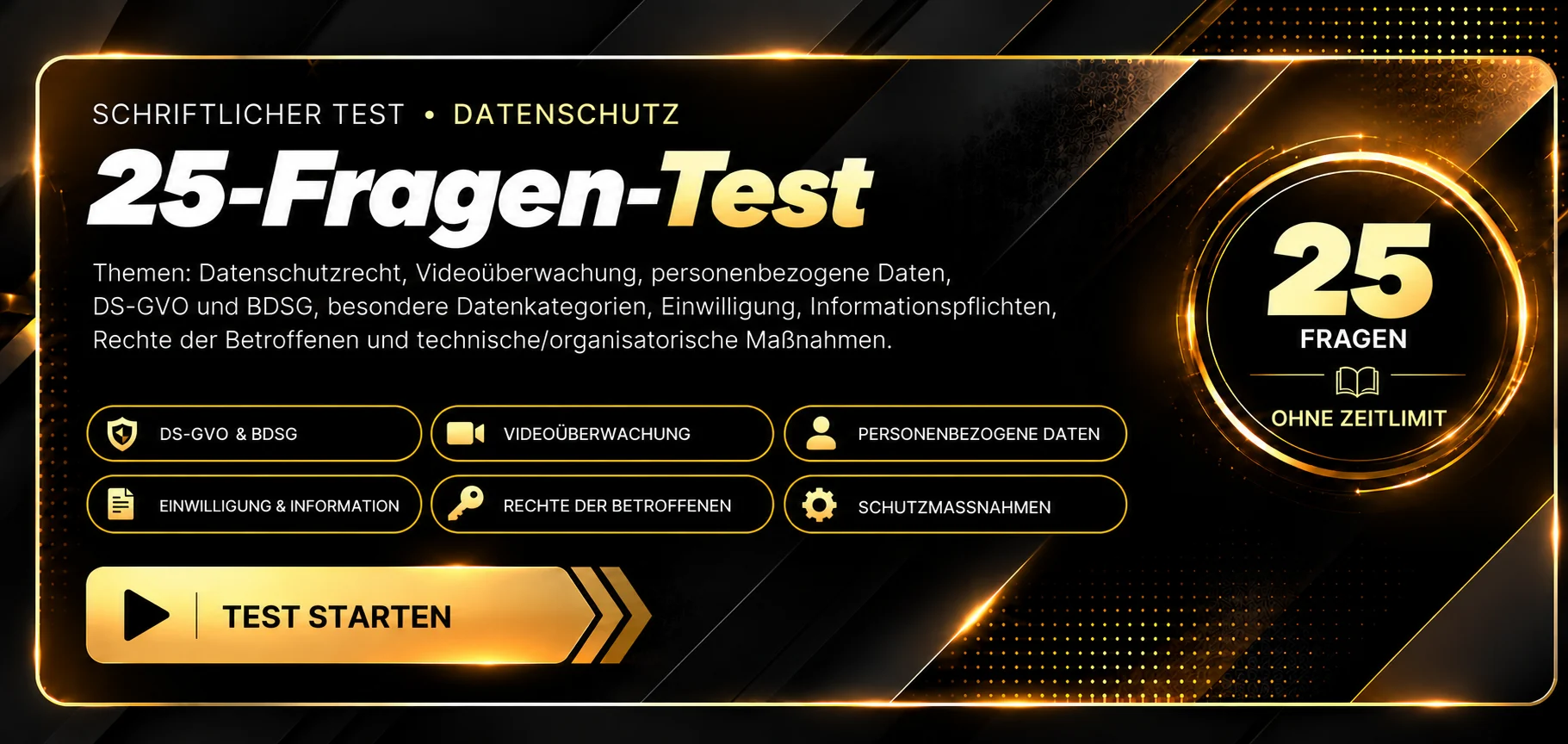Schriftlicher Test · Datenschutz, 25-Fragen-Test. Themen: Datenschutz-Grundverordnung (DSGVO), Bundesdatenschutzgesetz (BDSG), Verarbeitung personenbezogener Daten, Betroffenenrechte, Datensicherheit, Weitergabe und Übermittlung von Daten, Dokumentation und praktische Anwendung im Sicherheitsdienst. 25 Fragen, ohne Zeitlimit. Test starten.